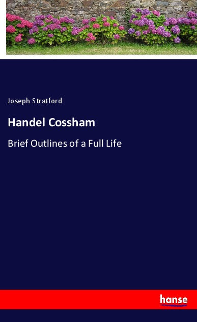 Handel Cossham - Brief Outlines of a Full Life