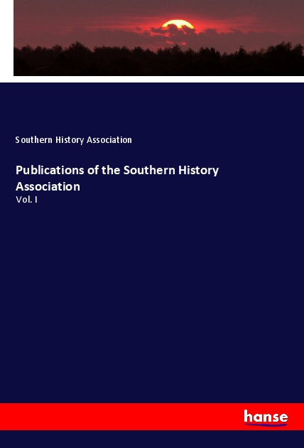 Publications of the Southern History Association Vol. I