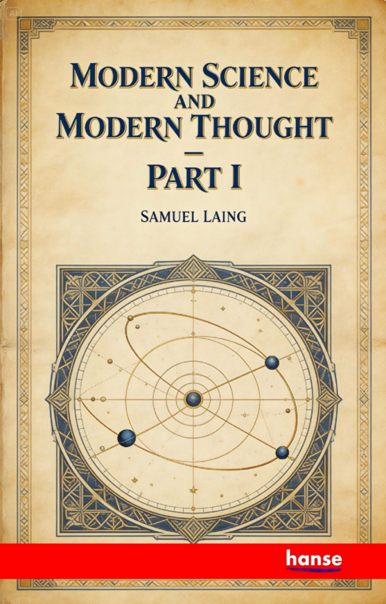 Modern Science and Modern Thought - Part I