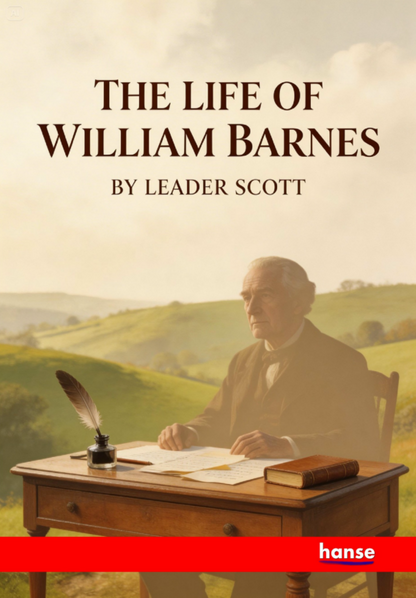 The Life of William Barnes - Poet and Philologist