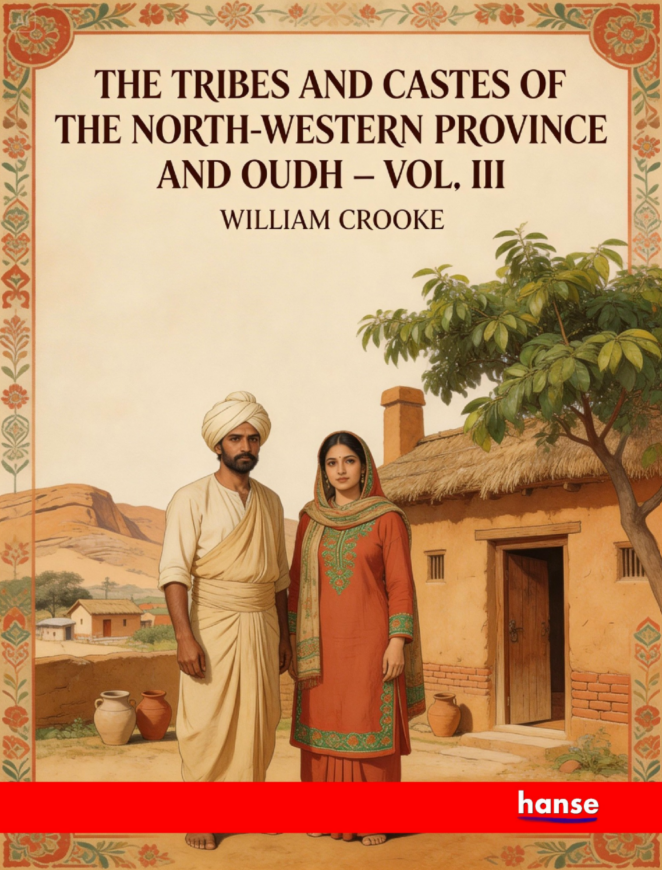 The Tribes and Castes of the North-Western Province and Oudh - Vol. III