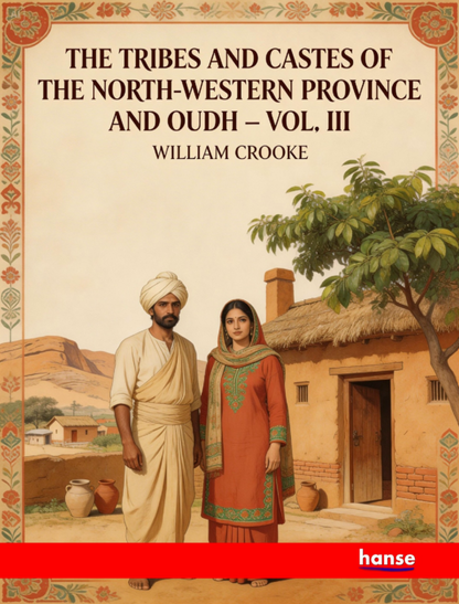 The Tribes and Castes of the North-Western Province and Oudh - Vol. III