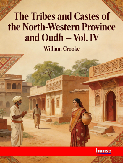 The tribes and castes of the North-western Province and Oudh - Vol. IV