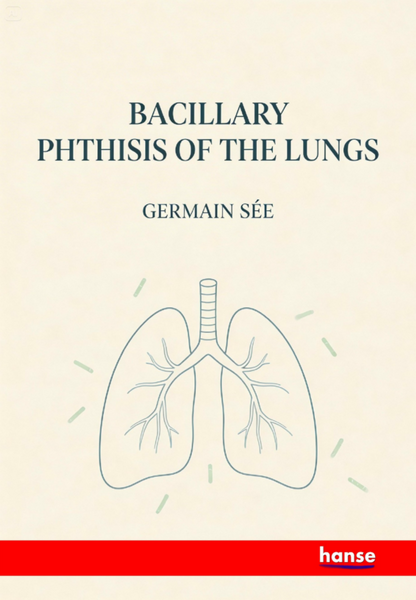 Bacillary Phthisis of the Lungs