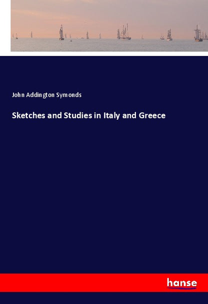 Sketches and Studies in Italy and Greece