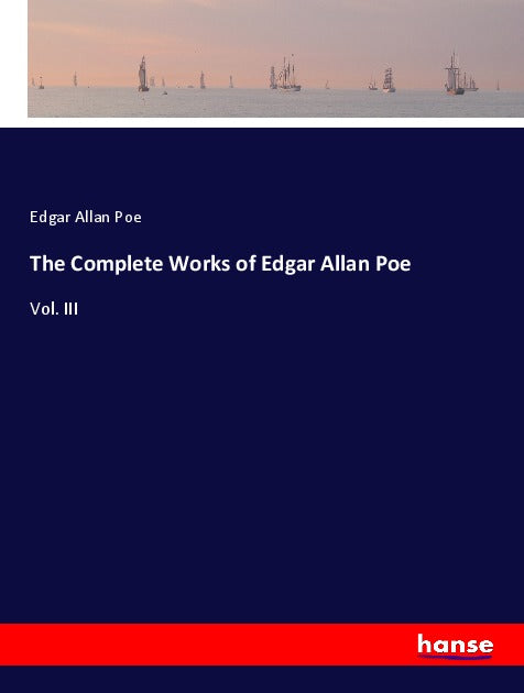 The Complete Works of Edgar Allan Poe - Vol. III